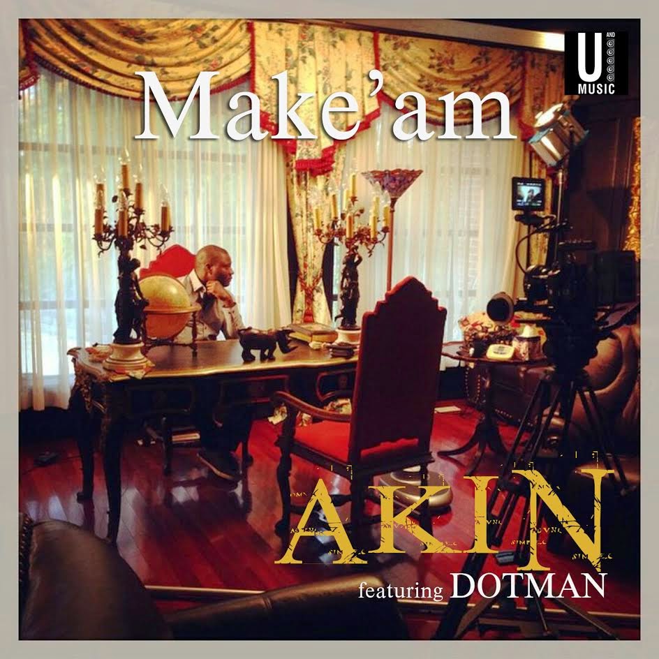 0 Akin releases new single, Make Am Ft. Dotman (Prod. by T-Spize)