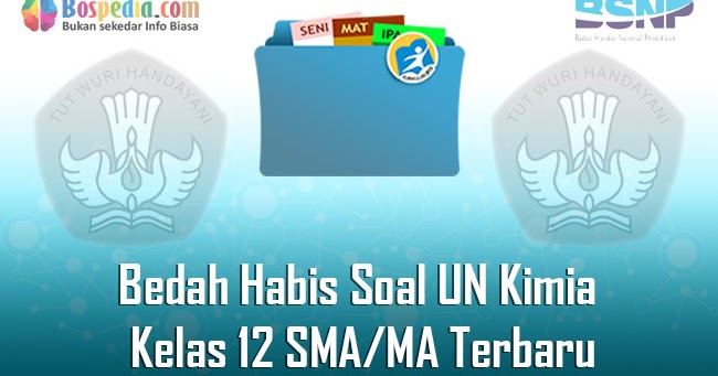 Lengkap Bedah Habis Soal UN Kimia Kelas 12 SMA/MA