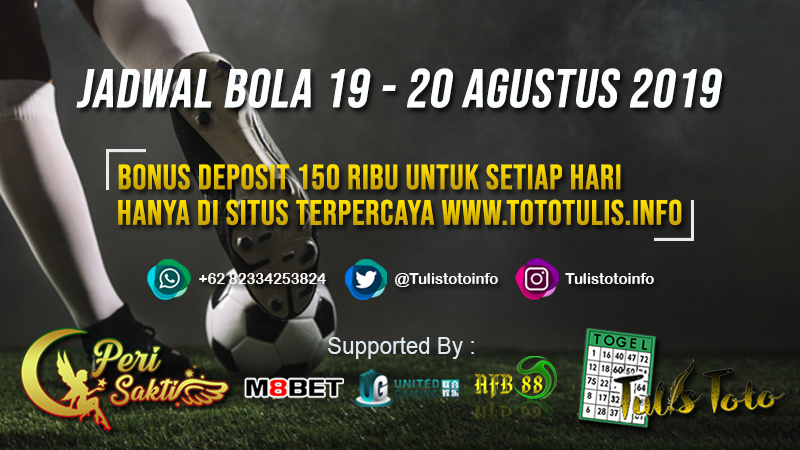 JADWAL BOLA TANGGAL 19 – 20 AGUSTUS 2019