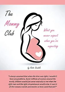 The Mommy Club: What you never expect when you're expecting - chick lit by Katie Vandale