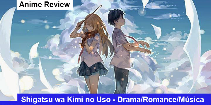 Your Lie In April/ Shigatsu wa Kimi no Uso Review (No Spoilers