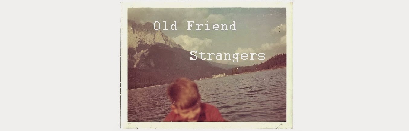 Old Friend Strangers