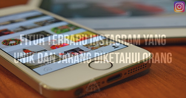 6 Fitur Terbaru Instagram Yang Unik dan Jarang Diketahui