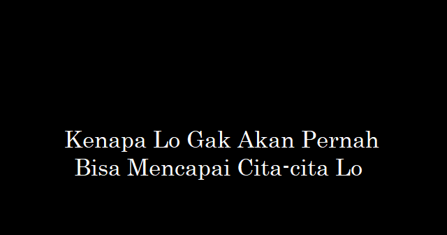 jelaskan apa cita-cita anda