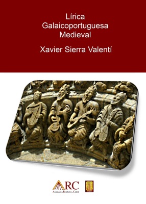 Lírica Galaicoportuguesa Medieval (Xavier Sierra Valentí)