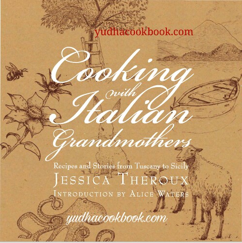 cooking with italian grandmother recipes and stories from tuscany to sicily yudhacookbook cooking with italian grandmother recipes and stories from tuscany to sicily yudhacookbook