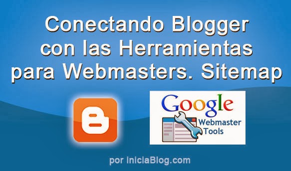 Conectando Blogger con las Herramientas para WebMaster. Sitemap