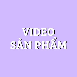 VIDEO SẢN PHẨM