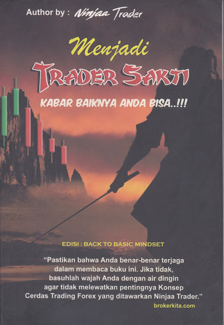 Books : Menjadi Trader Sakti 1 Edisi Back To Basic Mindset, Ninjaa Trader Books : Menjadi Trader Sakti 1 Edisi Back To Basic Mindset, Ninjaa Trader