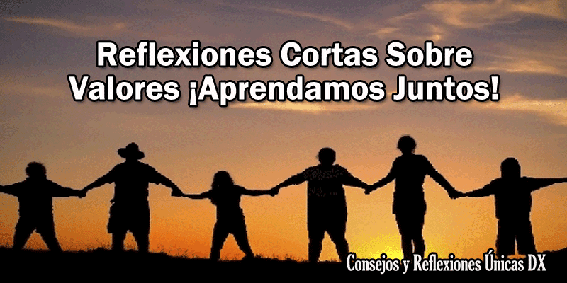 reflexiones cortas sobre valores para crecer como personas