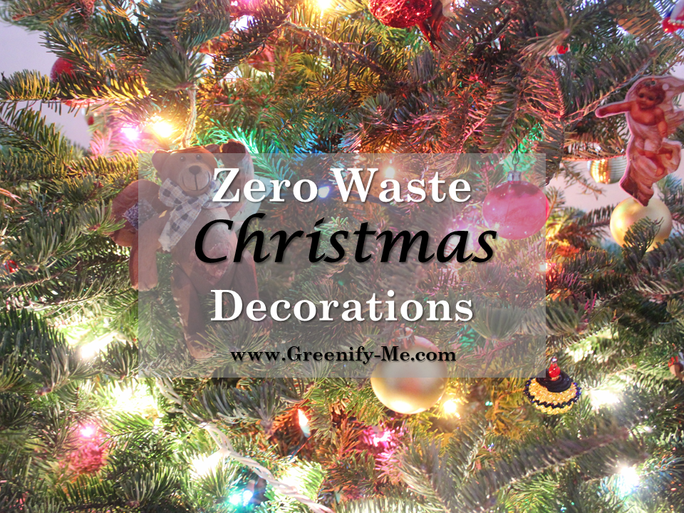 Zero Waste Christmas Decorations Greenify Me