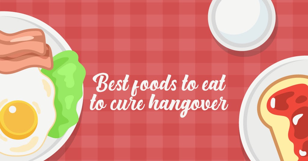 Best Foods to Eat to Cure Hangover