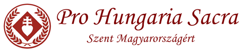 Pro Hungaria Sacra - Szent Magyarországért