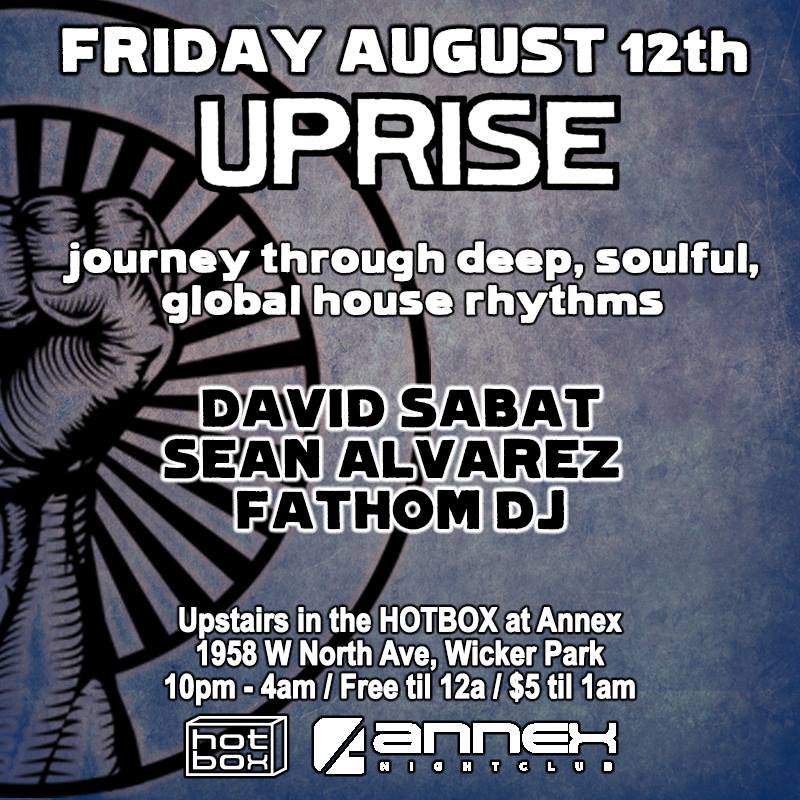 Friday August 12th: UPRISE! w/Sean Alvarez, David Sabat, Fathom DJ