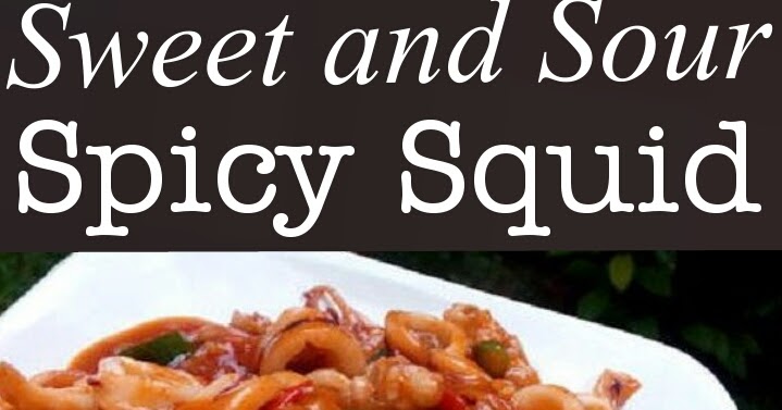 Sweet and Sour Spicy Squid - BEAN GIRRAS