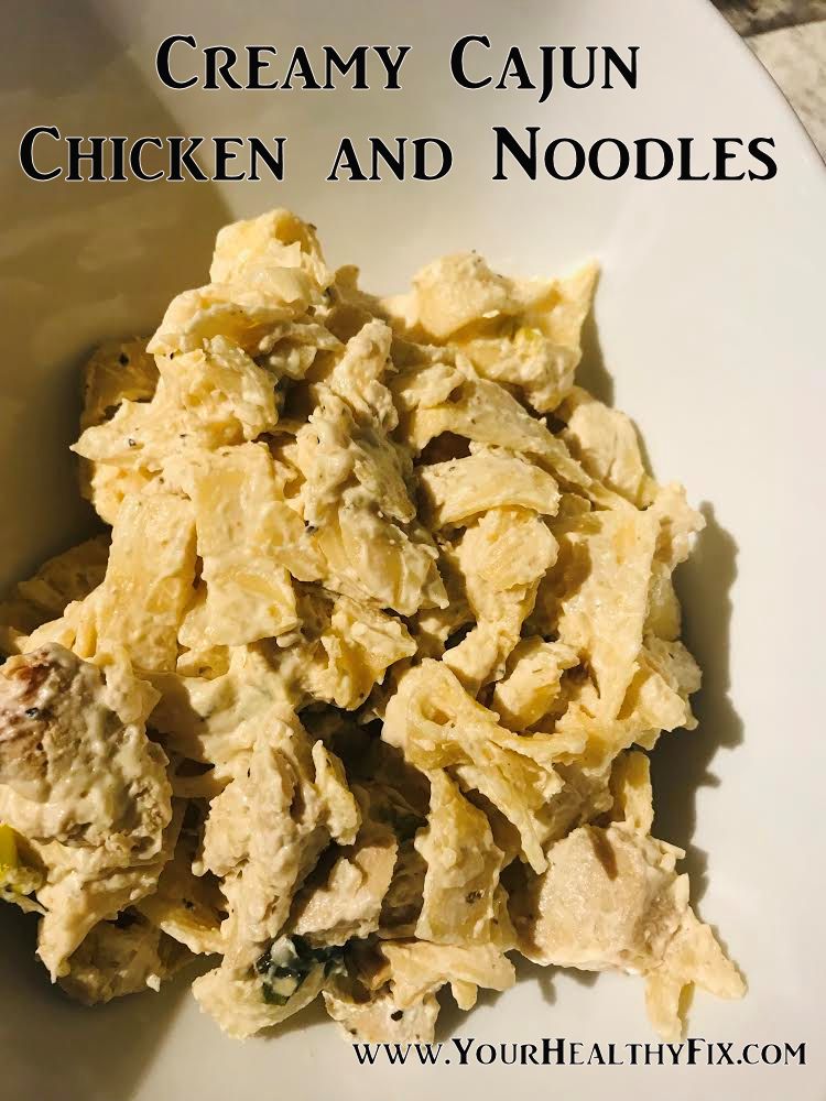 Creamy Cajun Chicken and Noodles Your Healthy Fix