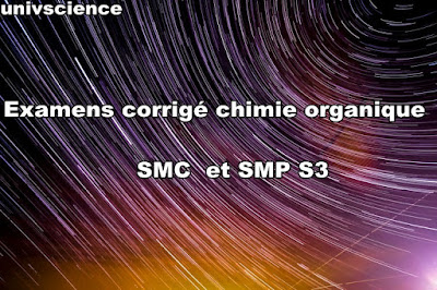 examens et contrôles corrigés du chimie organique smp et smc s3
