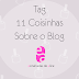 TAG 11 Coisinhas Sobre o Blog