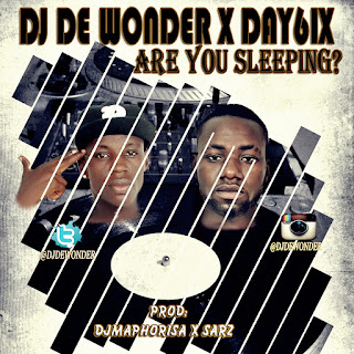 Dj De Wonder X Day6ix - Are You Sleeping