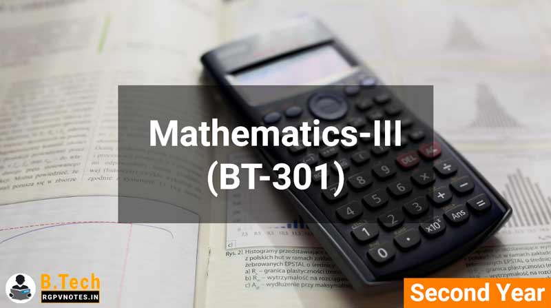 Mathematics-III (BT-301) B.Tech RGPV notes AICTE flexible curricula Mathematics-III (BT-301) B.Tech RGPV notes AICTE flexible curricula