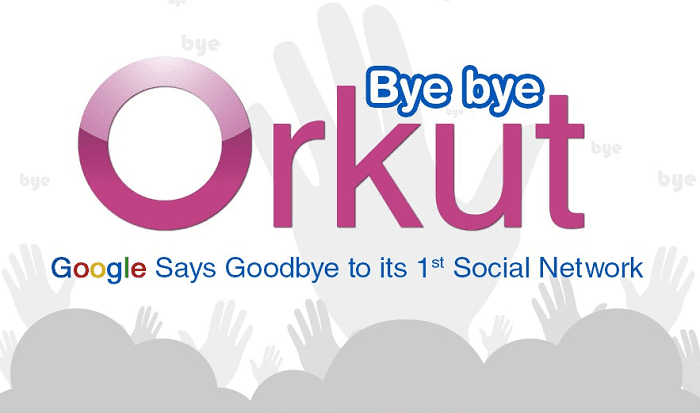 Image: Bye, Bye, Orkut - Google Says Goodbye to its 1st Social Network