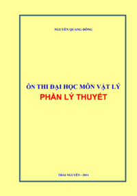 Ôn Thi Đại Học Môn Vật Lý Phần Lý Thuyết - Nguyễn Quang Đông