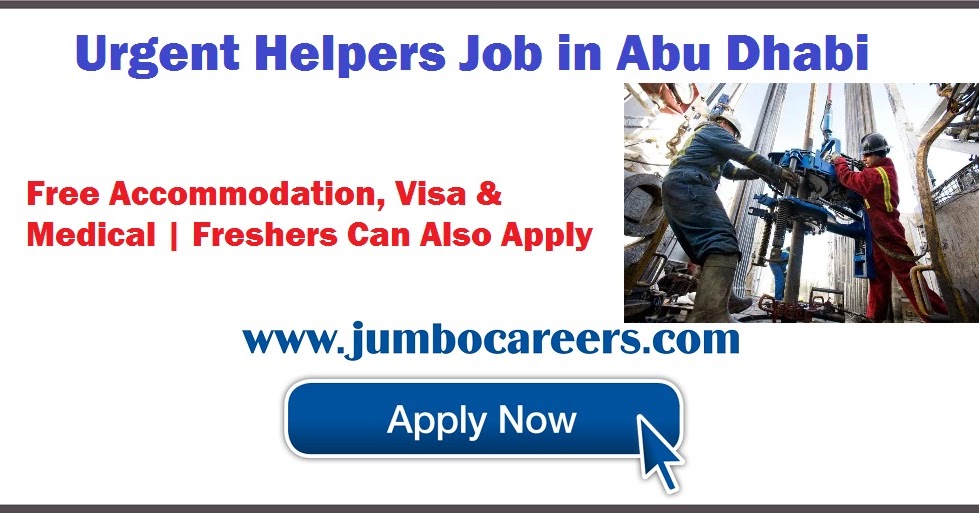 Helper Jobs in Abu Dhabi with Free Visa, Food, Medical