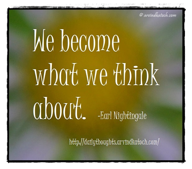 Thought of the Day with Meaning (We become what we think ...
