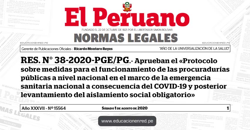 RES. N° 38-2020-PGE/PG.- Aprueban el «Protocolo sobre medidas para el funcionamiento de las procuradurías públicas a nivel nacional en el marco de la emergencia sanitaria nacional a consecuencia del COVID-19 y posterior levantamiento del aislamiento social obligatorio» RES. N° 38-2020-PGE/PG.- Aprueban el «Protocolo sobre medidas para el funcionamiento de las procuradurías públicas a nivel nacional en el marco de la emergencia sanitaria nacional a consecuencia del COVID-19 y posterior levantamiento del aislamiento social obligatorio»