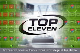 Tips dan cara membuat formasi terbaik formasi legal di top eleven