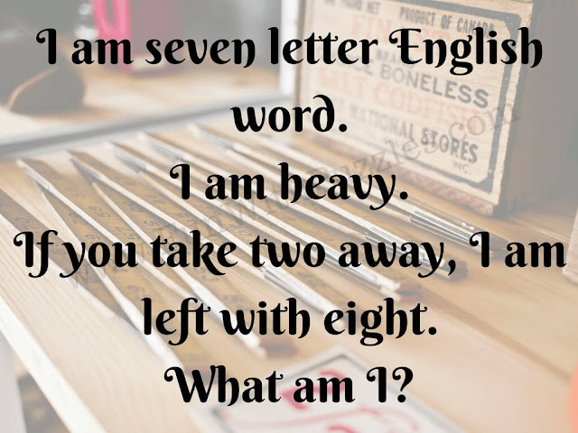 I am seven letter English word. I am heavy. If you take two away, I am left with eight. What am I?