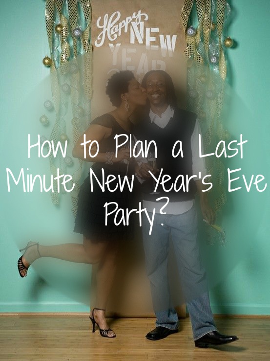 How to Plan a Last Minute New Year's Eve Party? All Things Pin