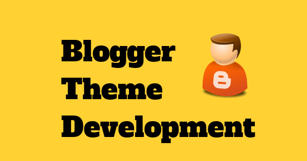 how to create blogger template tutorial