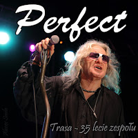 Relacja z koncertu zespołu Perfect - Trasa koncertowa - 35 lecie, 2015 Relacja z koncertu zespołu Perfect - Trasa koncertowa - 35 lecie, 2015