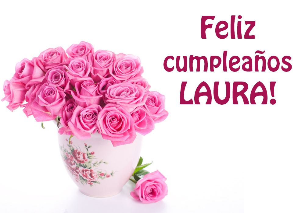 Feliz cumpleaños Laura.