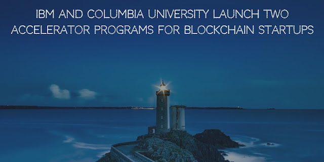 Two Accelerator Programs for Blockchain Startups by IBM and Columbia University