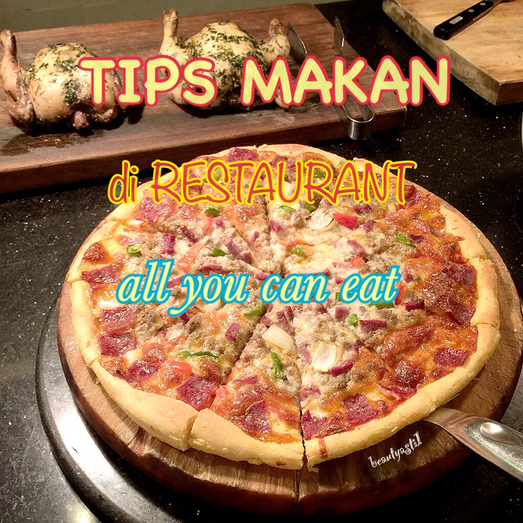 TIPS MAKAN DI RESTAURANT BUFFET ALL YOU CAN EAT