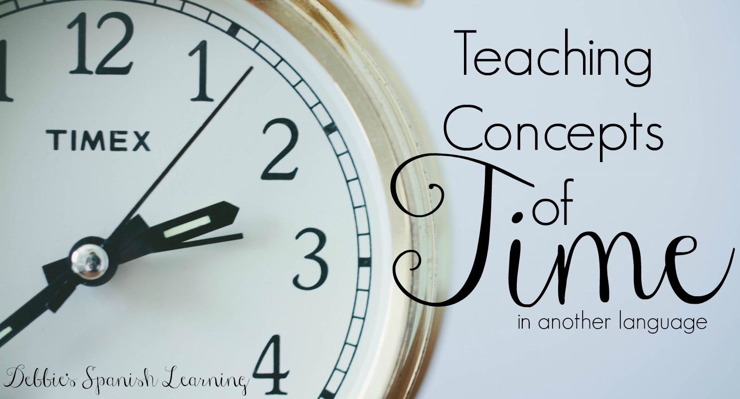 Debbie's Spanish Learning Teaching Concepts of Time