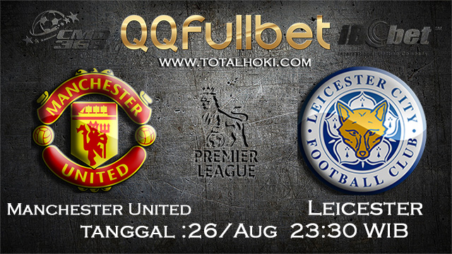 PREDIKSI BOLA ~ PREDIKSI TARUHAN BOLA MANCHESTER UNITED VS LEICESTER 26 AGUSTUS 2017 (English Premier League)