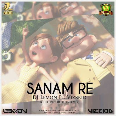 Sanam Re – DJ Lemon Ft. Vizzkid (Chill Redifined Mix)