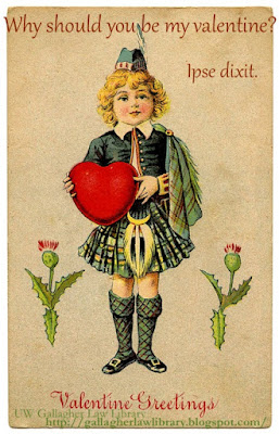 Vintage valentine featuring male youth in Scottish kilt and hose, holding a large heart, with flowers at his feet. Says "Why should you be my valentine? Ipse dixit." above, and "Valentine's Greetings" at his feet.