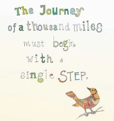 The journey of a thousand miles must begin with a single step