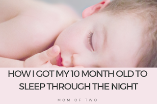 How I Got My 10 Month Old To Sleep Through The Night 