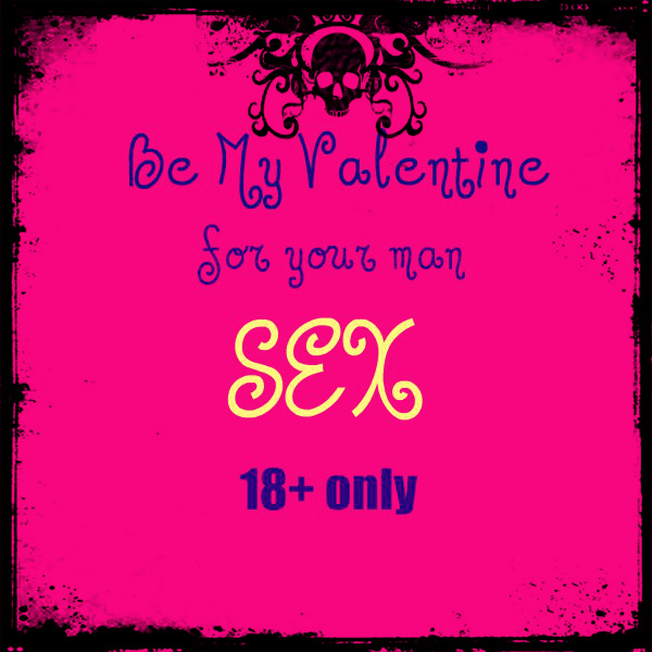 Be My Valentine - for your man