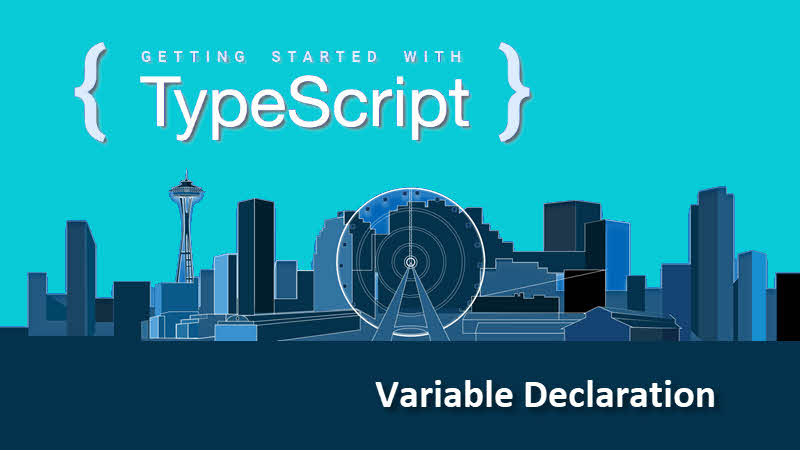 Getting started with TypeScript -- Variable declaration