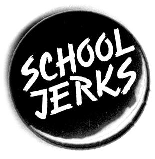 SCHOOL JERKS
