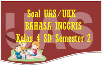 Soal Uas Ukk Bahasa Inggris Kelas 4 Sd Semester 2 Dan Kunci Jawaban