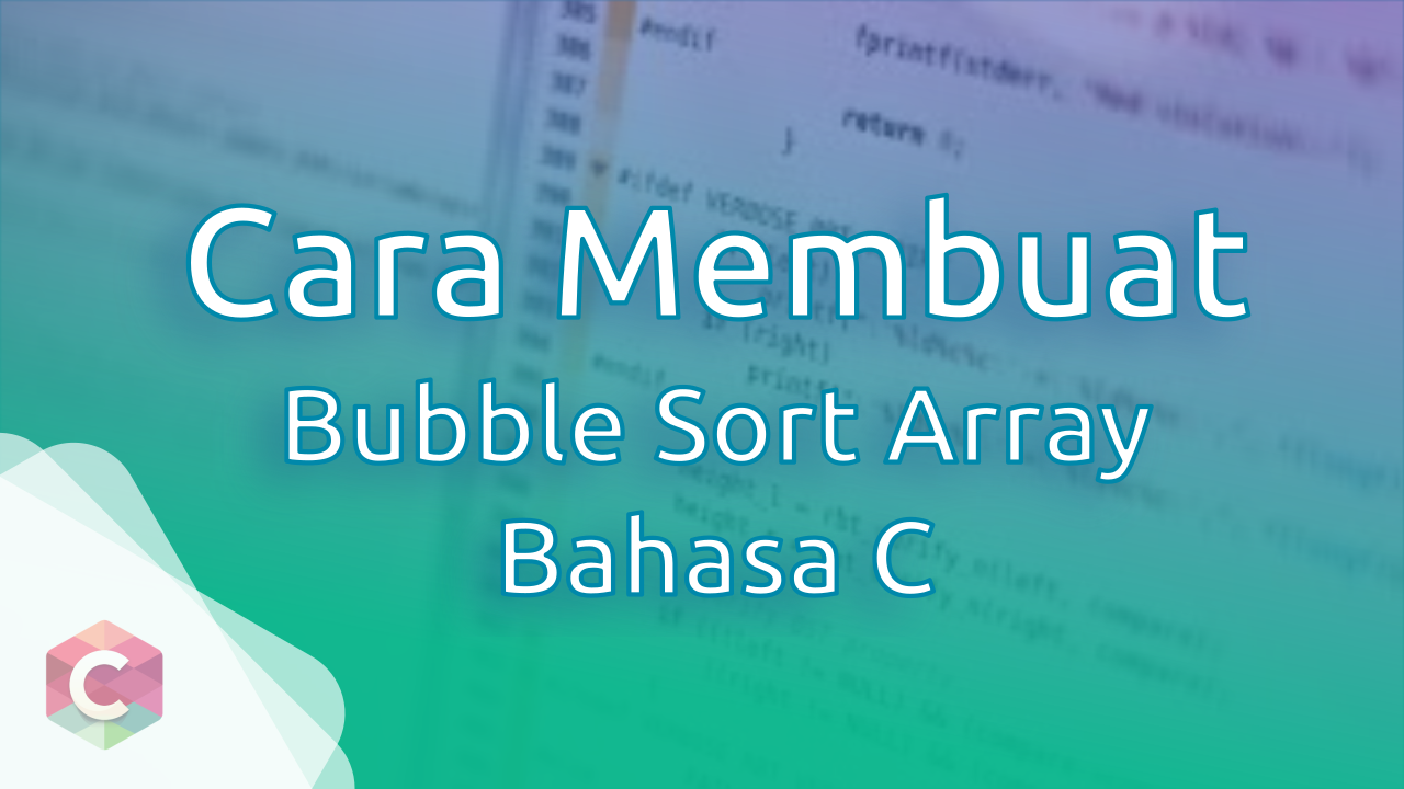 Cara membuat bubble sort array dengan bahasa c - remaginz