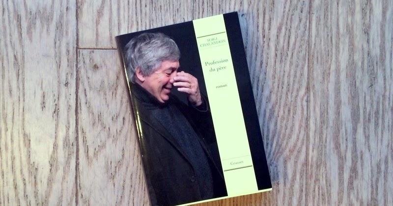 Qui Est Le Père De Sorj Chalandon Lundi Librairie : Profession du père - Sorj Chalandon - Paris la douce