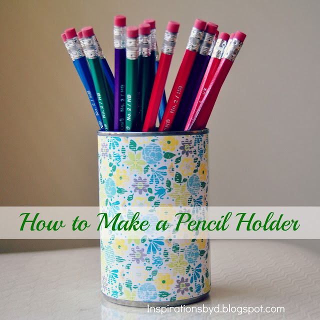 How to Make a Pencil Holder Using a Can